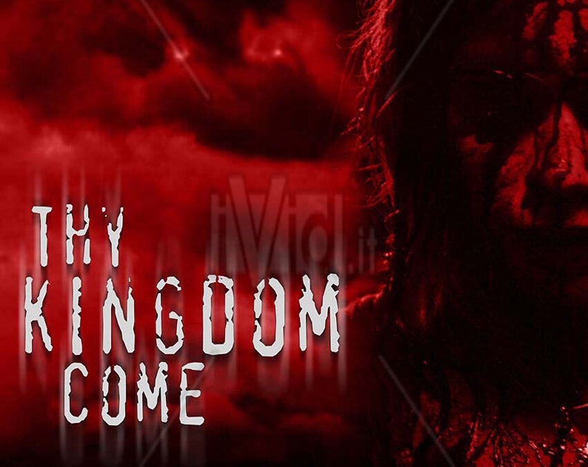 THY KINGDOM COME